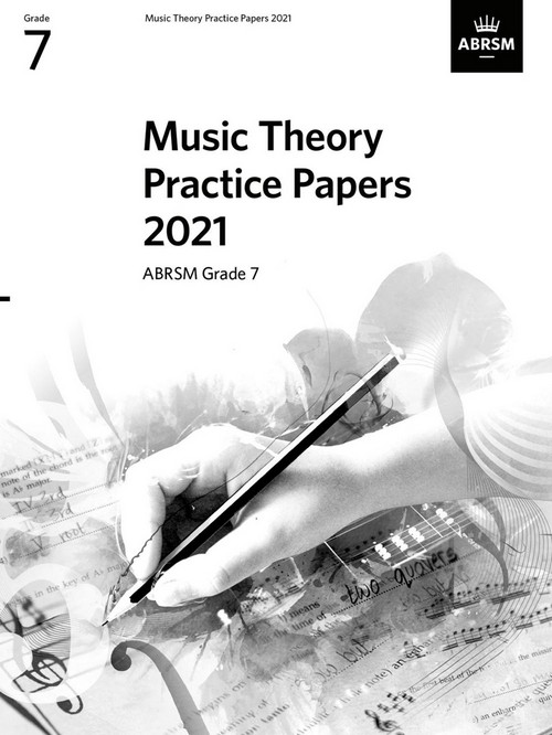 Music Theory Practice Papers 2021- Grade 7. 9781786014733