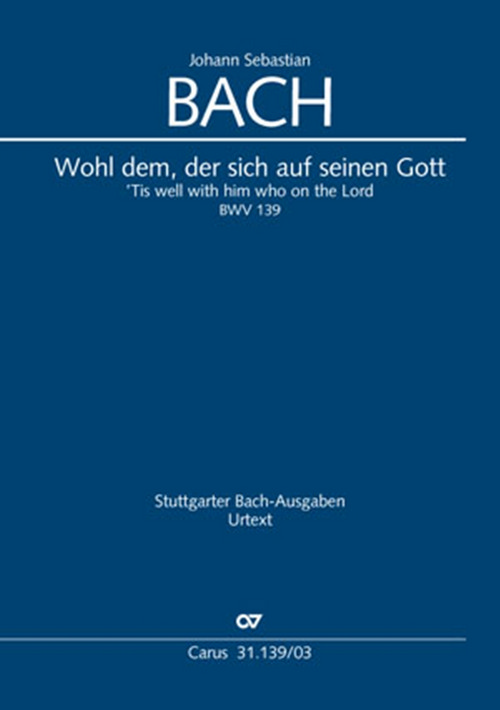Wohl dem, der sich auf seinen Gott: Kantate zum 23. Sonntag nach Trinitatis, BWV 139, 1724, Mixed Choir and Orchestra, Vocal Score