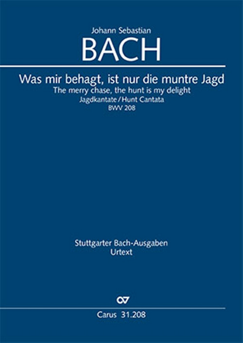 The Merry Chase the Hunt Is My Delight: Hunting Cantata, BWV 208, Soli SSTB, Mixed Choir and Orchestra, Vocal Score