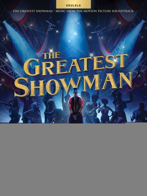 The Greatest Showman: Music from the Motion Picture Soundtrack for Ukulele. 9781540013866