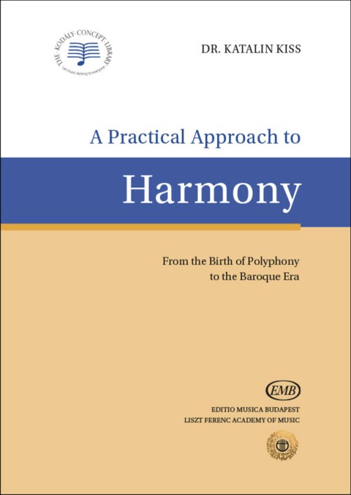 A Practical Approach to Harmony. From the Birth of Polyphony to the Baroque Era. 9789633307670