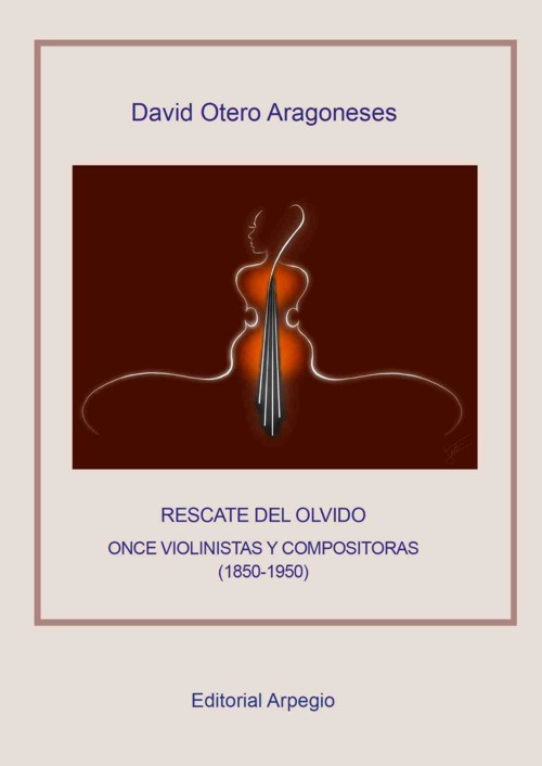 Rescate del olvido: Once violinistas y compositoras (1850-1950). 9788415798675