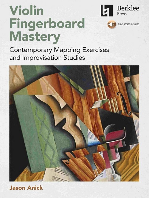 Violin Fingerboard Mastery: Contemporary Mapping Exercises and Improvisation Studies. 9780876392157