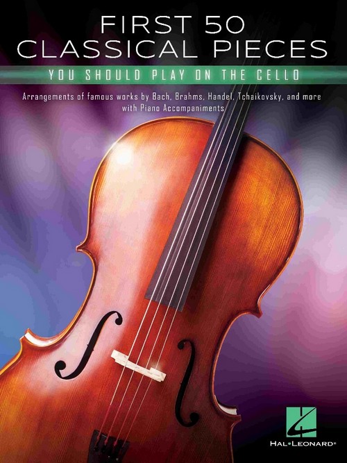 First 50 Classical Pieces You Should Play on the Cello. 9781705155981