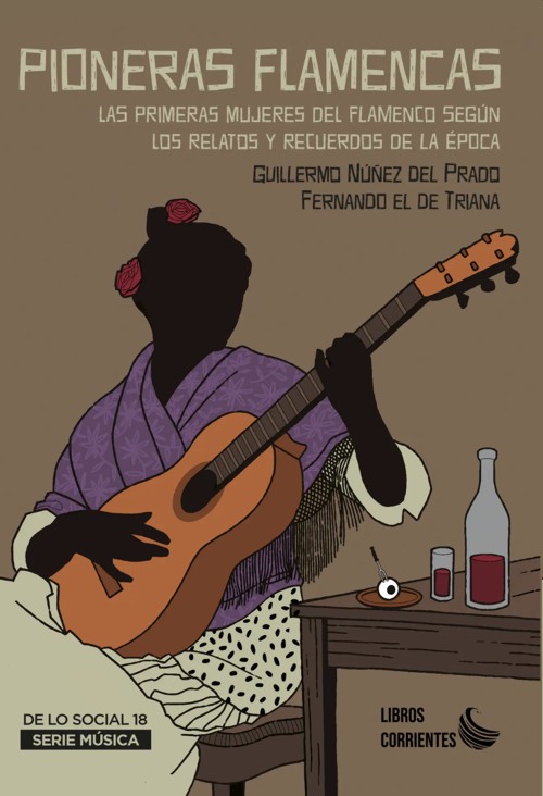 Pioneras flamencas: Las primeras mujeres del flamenco según los relatos y recuerdos de la época. 9788412387575