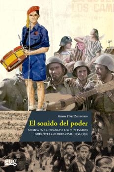 El sonido del poder: Música en la España de los sublevados durante la Guerra Civil (1936-1939). 9788433869517