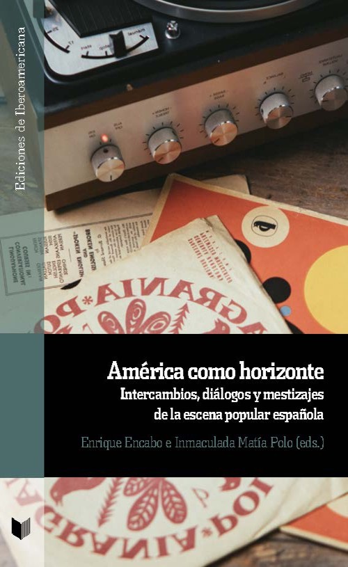 América como horizonte. Intercambios, diálogos y mestizajes de la escena popular española. 9788491923343