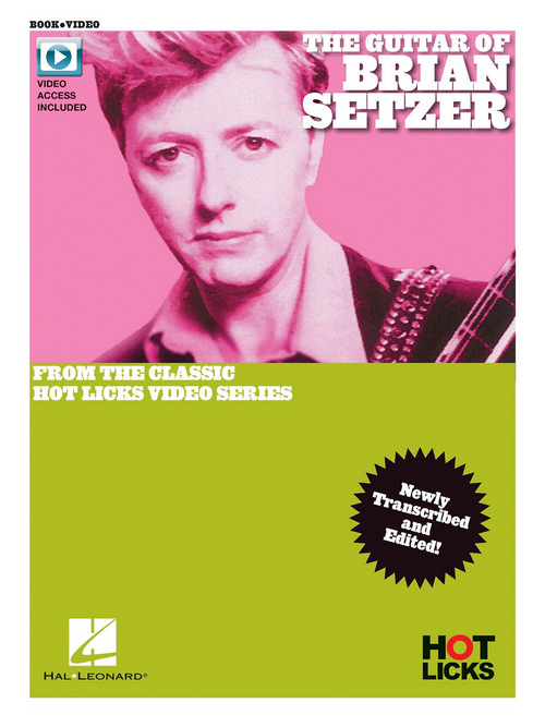 The Guitar of Brian Setzer: From the Classic Hot Licks Video Series Newly Transcribed and Edited