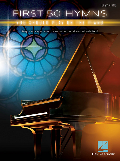 First 50 Hymns You Should Play on Piano: Easy Piano Songbook