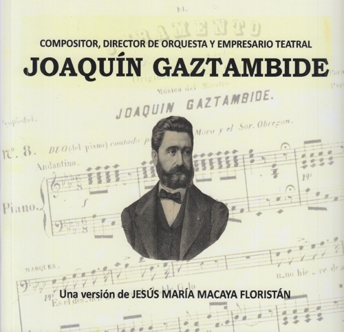 Joaquín Gaztambide. Compositor de zarzuelas, director de orquesta, empresario teatral