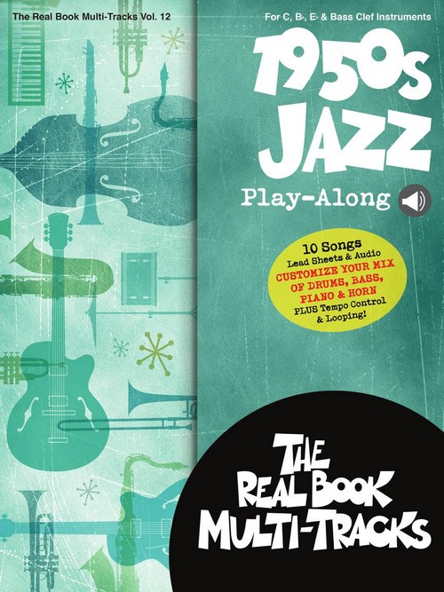 1950s Jazz Play-Along: Real Book Multi-Tracks Volume 12, C Instruments, Bb Instruments, Eb Instruments and BC Instruments