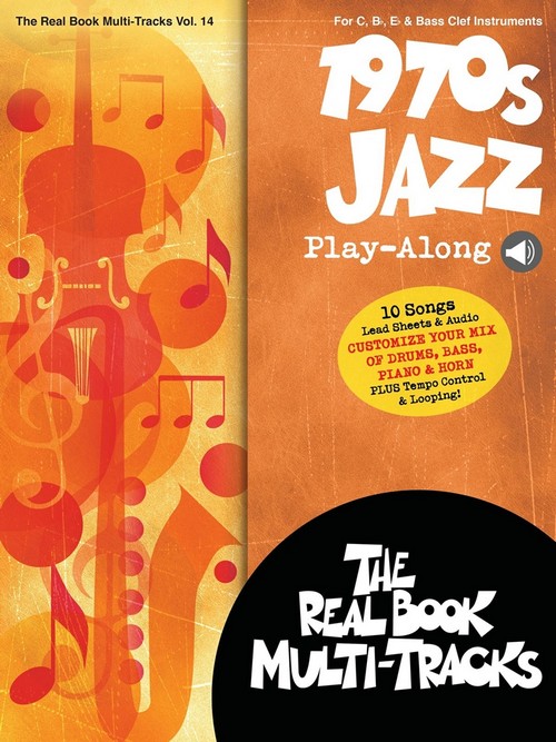 1970s Jazz Play-Along: Real Book Multi-Tracks Volume 14, Saxophone or Trumpet. 9781540026392