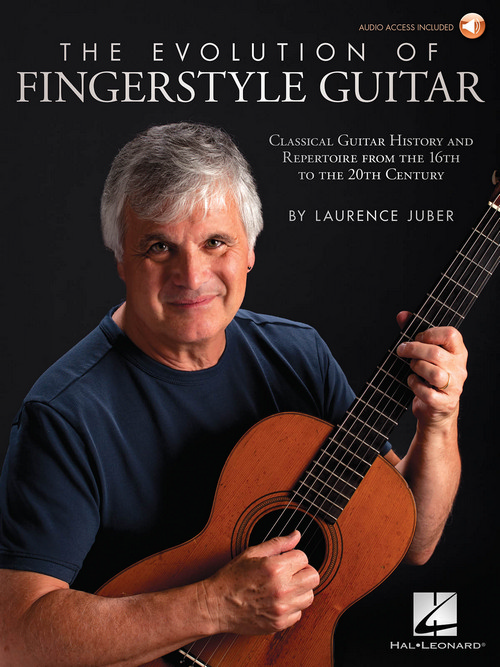 The Evolution of Fingerstyle Guitar: Classical Guitar History and Repertoire from the 16th to the 20th Century