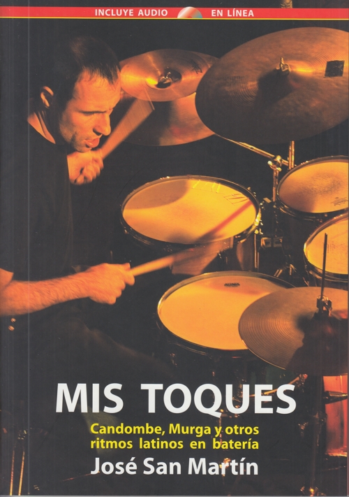 Mis toques: Candombe, Murga y otros ritmos latinos en batería.. 9789915933443
