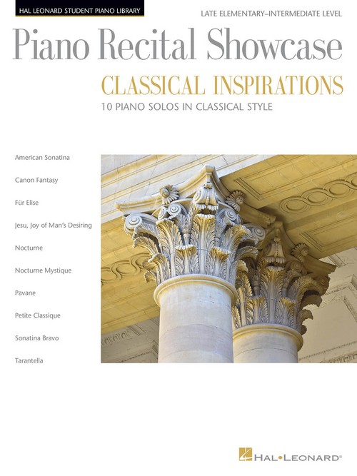 Piano Recital Showcase, Classical Inspirations: Hal Leonard Student Piano Library Late Elementary-Intermediate Level