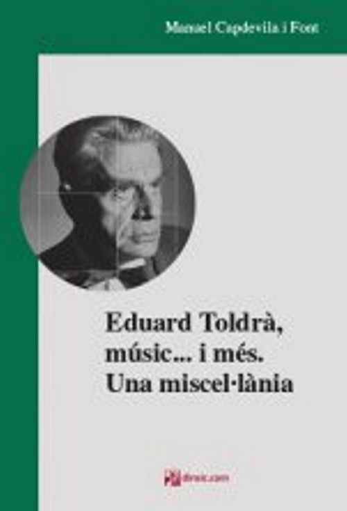 Eduard Toldrà, músic... i més. Una miscel·lània