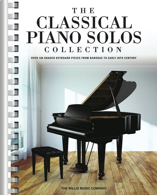 The Classical Piano Solos Collection: 106 Graded Pieces from Baroque to the 20th Century