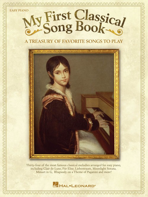My First Classical Song Book: A Treasury of Favorite Songs to Play, Easy Piano