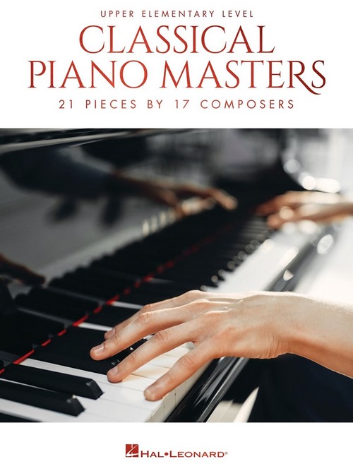 Classical Piano Masters, Upper Elementary Level: 22 Pieces by 15 Composers