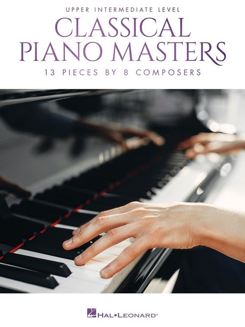 Classical Piano Masters, Upper Intermediate Level: 13 Pieces by 8 Composers