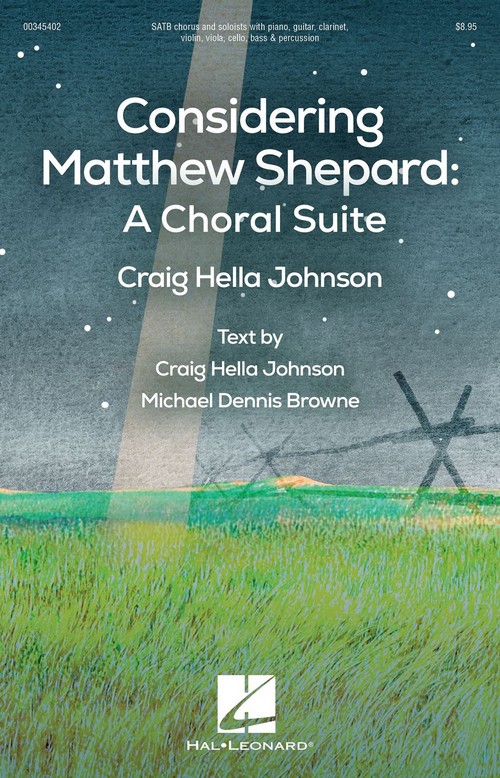 Considering Matthew Shepard: A Choral Suite, SATB