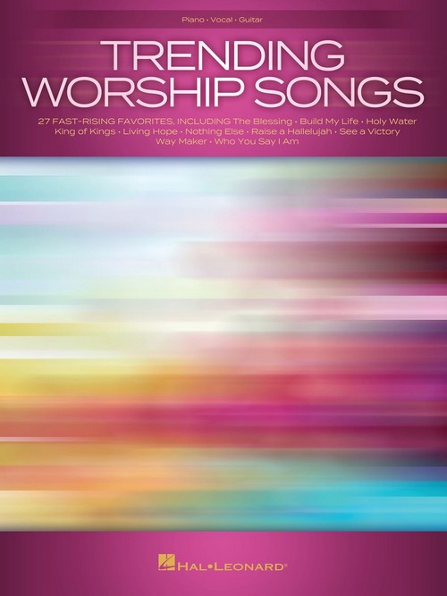 Trending Worship Songs: 27 Fast-Rising Favorites, Piano, Vocal and Guitar
