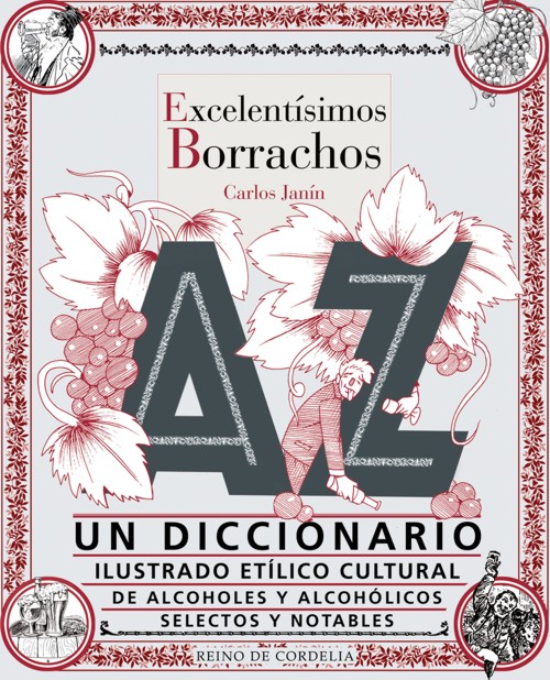 Excelentísimos borrachos: Un diccionario ilustrado etílico cultural de alcoholes y alcohólicos selectos y notables. 9788419124432