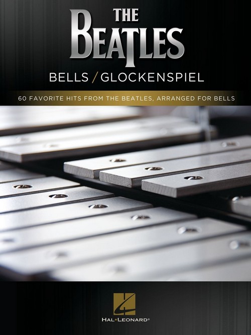 The Beatles, Bells/Glockenspiel: 60 Favorite Hits from the Beatles, Arranged for Bells