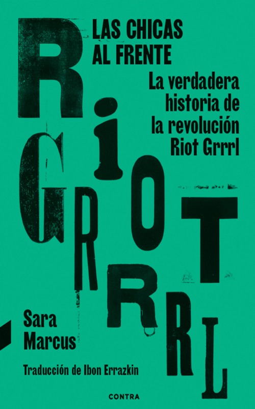 Las chicas al frente: La verdadera historia de la revolución Riot Grrrl. 9788418282904