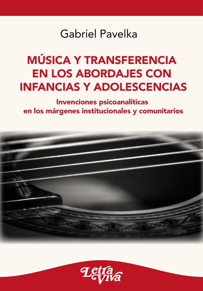 Música y transferencia en los abordajes con infancias y adolescencias. Invenciones psicoanalíticas en los márgenes institucionales y comunitarios