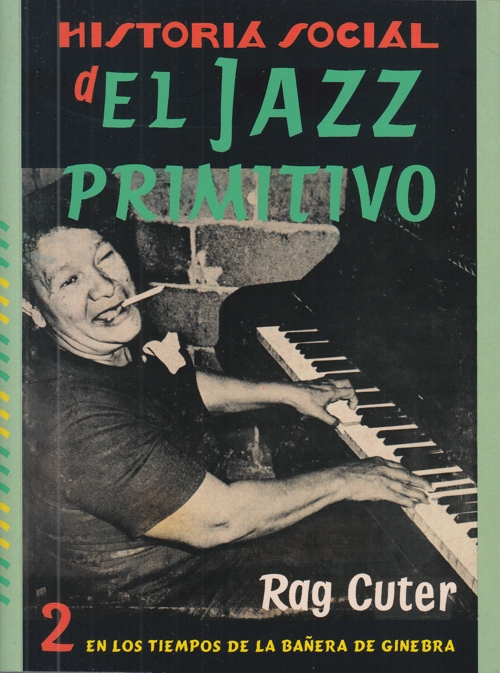 Historia Social del Jazz Primitivo. Vol. 2: En los tiempos de la bañera de ginebra. Jazzbandismo, locura del baile y cultura urbana de masas
