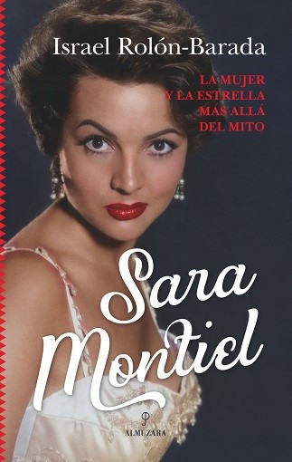 Sara Montiel: La mujer y la estrella más allá del mito. 9788411316347