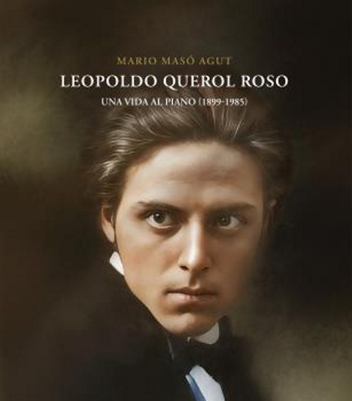 Leopoldo Querol Roso. Una vida al piano (1988-1985). 9788418951923