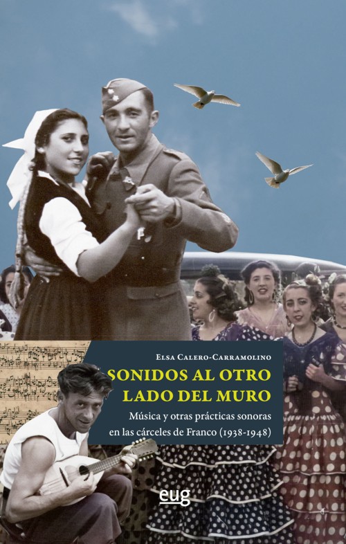Sonidos al otro lado del muro. Música y otras prácticas sonoras en las cárceles de Franco (1938-1948). 9788433871091