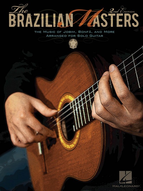 The Brazilian Masters: The Music of Jobim, Bonfá, and More, Arranged for Solo Guitar, 2nd Edition