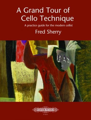 A Grand Tour of Cello Technique: A practice guide for the modern cellist
