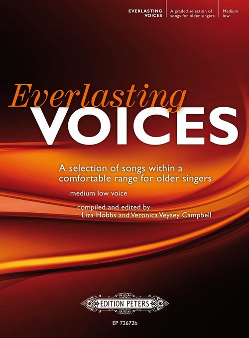 Everlasting Voices (Medium Low): Selection of Songs within Comfortable Range for older Singers, Voice and Piano