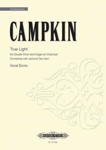 True Light, for Double Choir and Organ (or Chamber Orchestra) with optional Tam-tam