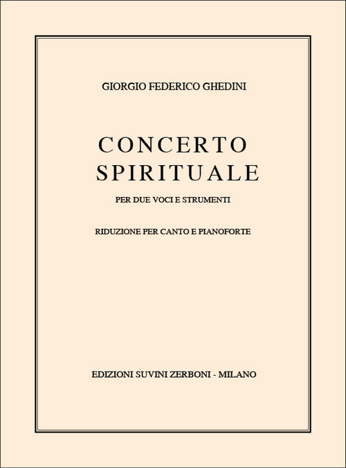 Concerto Spirituale, per 2 soprani (o coro femminile) e 9 strumenti (o orchestra da camera), su testi di Jacopone da Todi, riduzione per canto e pianoforte. 9790215623156