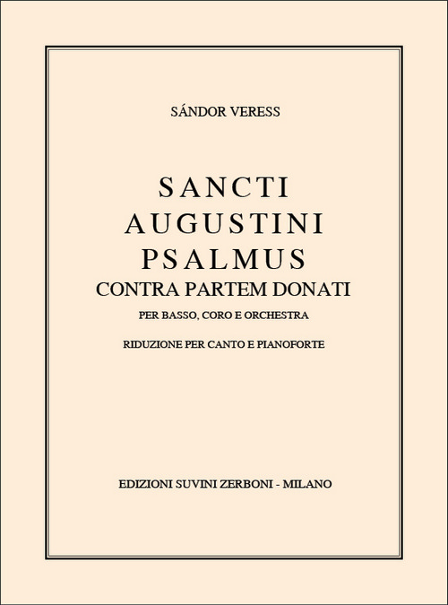 Sancti Augustini Psalmus, Contra partem donati, per basso, coro e orchestra, riduzione per canto e pianoforte. 9790215603127