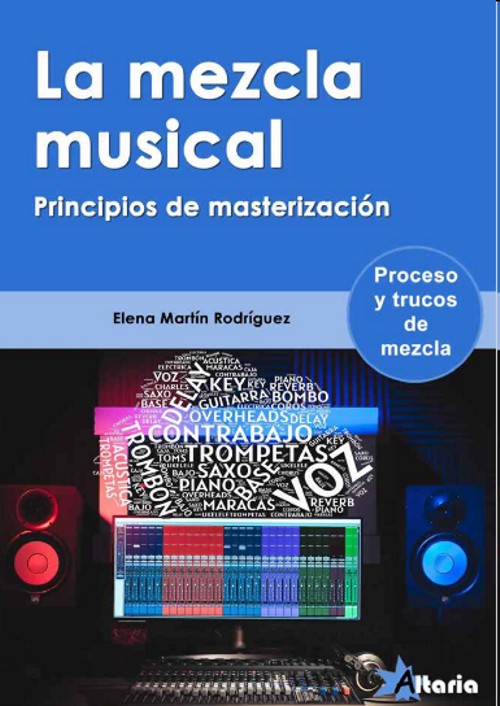 La mezcla musical. Principios de masterización. 9788412504774