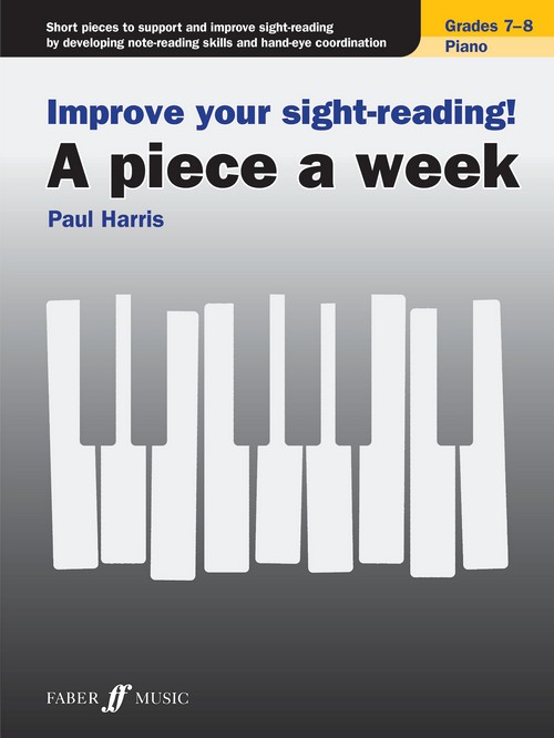 Improve your sight-reading! A piece a week Piano: Grades 7-8. 9780571541683