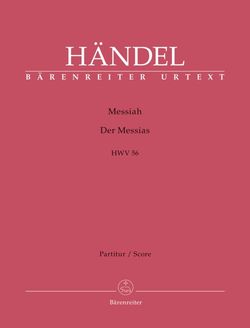 Messiah, a Sacred Oratorio for soprano, alto, tenor and bass soli, SATB and orchestra, HWV 56. Score