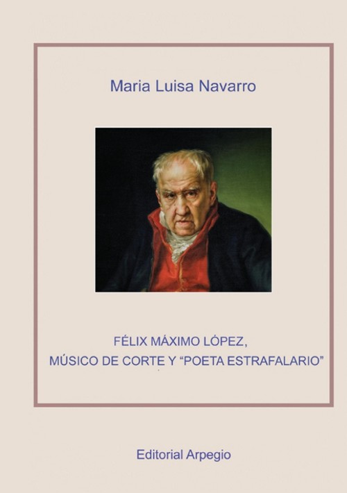 Félix Máximo López: Músico de corte y "poeta estrafalario"