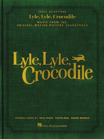 Lyle, Lyle, Crocodile: Music from the Original Motion Picture Soundtrack, Piano, Vocal and Guitar. 9781705186282