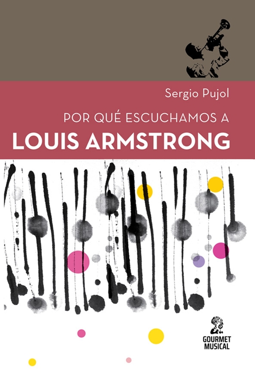 Por qué escuchamos a Louis Armstrong. 9789873823855