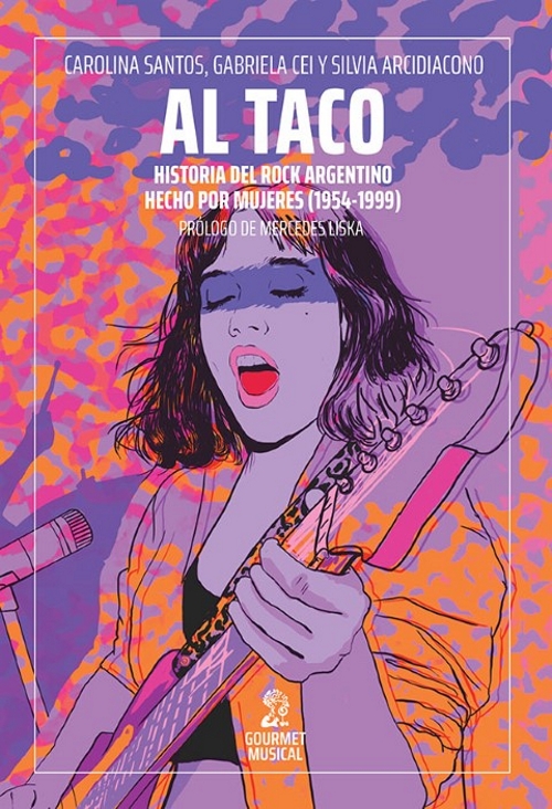 Al taco. Historia del rock argentino hecho por mujeres (1954-1999). 9789873823831