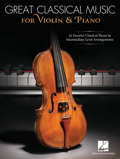Great Classical Music for Violin and Piano: 25 Favorite Classical Pieces in Intermediate Level Arrangements. 9781540083449