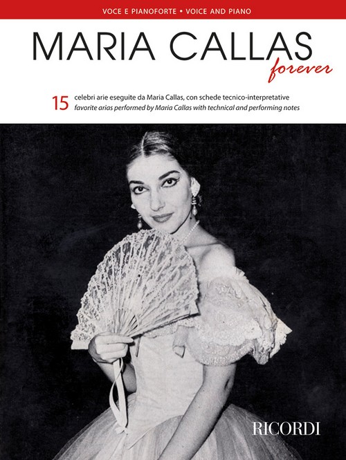 Maria Callas Forever: 15 arie con schede tecnico-interpretative = 15 arias with technical and performing notes, Voice and Piano. 9790041427218