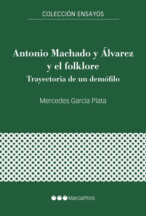 Antonio Machado y Álvarez y el folklore. Trayectoria de un demófilo. 9788418752971